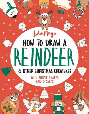 How to Draw a Reindeer and Other Christmas Creatures book