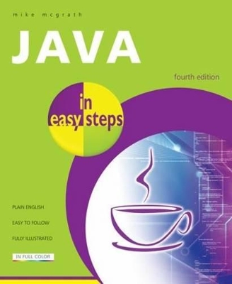 Java in Easy Steps: Fully Updated for Java 7 by Mike McGrath