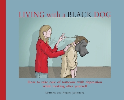 Living with a Black Dog by Ainsley Johnstone