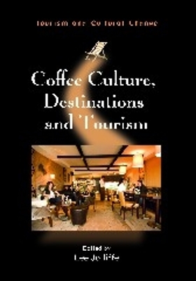 Coffee Culture, Destinations and Tourism by Lee Jolliffe