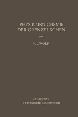 Physik und Chemie der Grenzflächen: Zweiter Band: Die Phänomene im Besonderen by K. L. Wolf