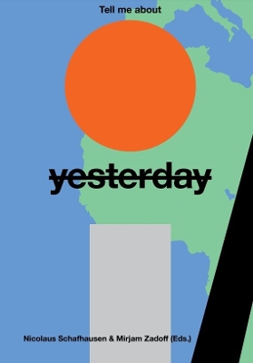 Tell Me About Yesterday Tomorrow: About the Future of the Past book