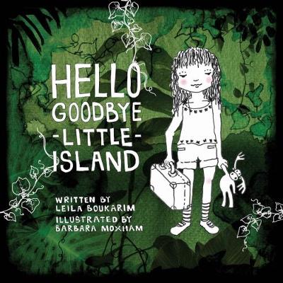 Hello Goodbye Little Island by Leila Boukarim