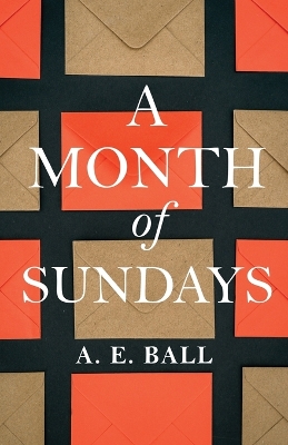 A Month of Sundays by A E Ball