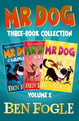 Mr Dog Animal Adventures: Volume 2: Mr Dog and the Faraway Fox, Mr Dog and a Deer Friend, Mr Dog and the Kitten Catastrophe by Ben Fogle