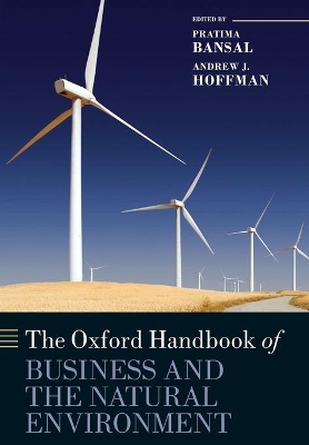 The Oxford Handbook of Business and the Natural Environment by Pratima Bansal