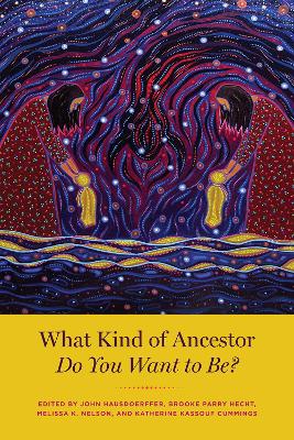 What Kind of Ancestor Do You Want to Be? book