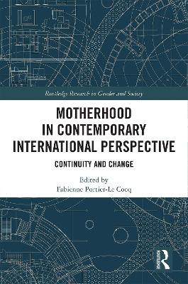 Motherhood in Contemporary International Perspective: Continuity and Change by Fabienne Portier-Le Cocq