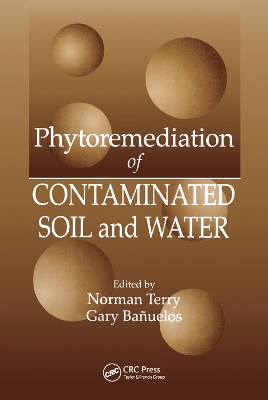 Phytoremediation of Contaminated Soil and Water by Norman Terry
