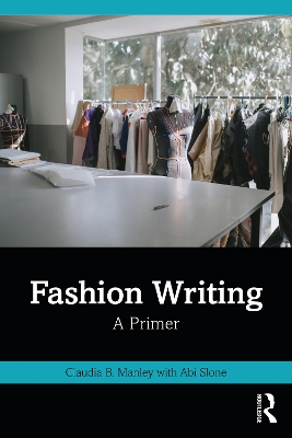 Fashion Writing: A Primer by Claudia Manley