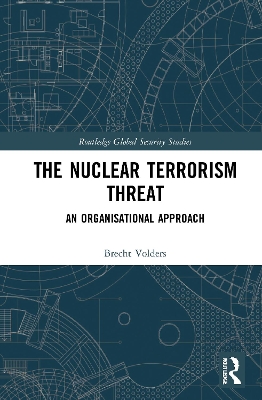 The Nuclear Terrorism Threat: An Organisational Approach book