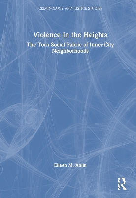 Violence in the Heights: The Torn Social Fabric of Inner-City Neighborhoods book