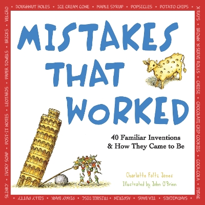 Mistakes That Worked: 40 Familiar Inventions & How They Came to Be by Charlotte Foltz Jones