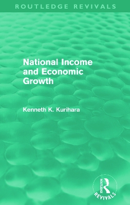 National Income and Economic Growth by Kenneth Kenkichi Kurihara