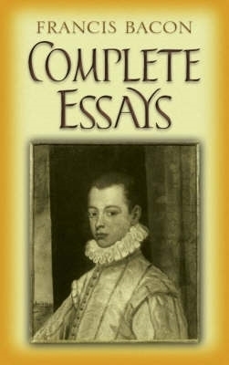 The Complete Essays by Francis Bacon