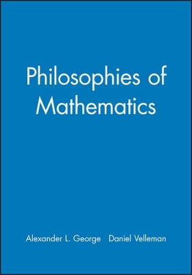 Philosophies of Mathematics by Alexander L. George