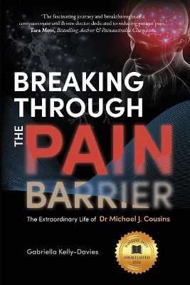 Breaking Through the Pain Barrier: The Extraordinary Life of Dr Michael J. Cousins book