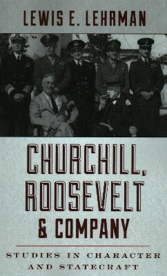 Churchill, Roosevelt & Company: Studies in Character and Statecraft by Lewis Lehrman