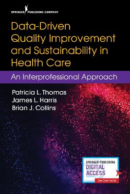 Data-Driven Quality Improvement and Sustainability in Health Care: An Interprofessional Approach book