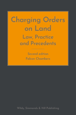 Charging Orders on Land: Law, Practice and Precedents book