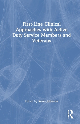 First-Line Clinical Approaches with Active Duty Service Members and Veterans by Ronn Johnson