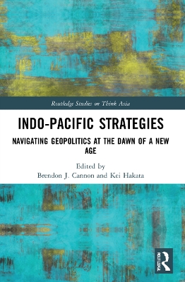 Indo-Pacific Strategies: Navigating Geopolitics at the Dawn of a New Age book