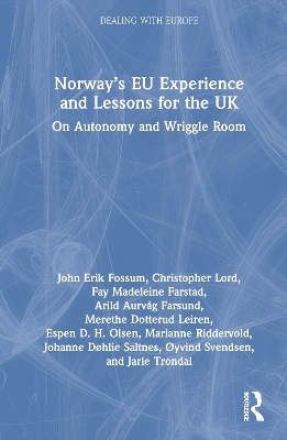 Norway’s EU Experience and Lessons for the UK: On Autonomy and Wriggle Room book