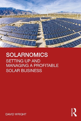 Solarnomics: Setting Up and Managing a Profitable Solar Business by David Wright