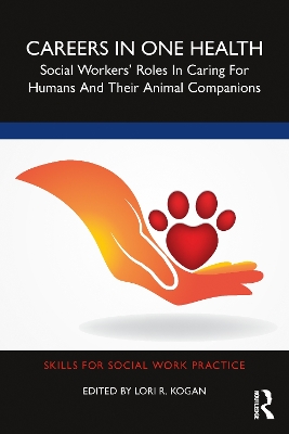 Careers in One Health: Social Workers’ Roles in Caring for Humans and Their Animal Companions book