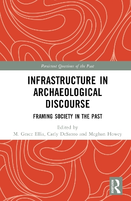 Infrastructure in Archaeological Discourse: Framing Society in the Past book