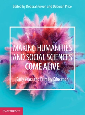 Making Humanities and Social Sciences Come Alive: Early Years and Primary Education book
