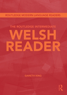 The The Routledge Intermediate Welsh Reader by Gareth King