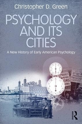 Psychology and Its Cities by Christopher D. Green