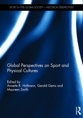 Global Perspectives on Sport and Physical Cultures by Annette Hofmann