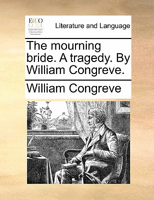 The Mourning Bride. a Tragedy. by William Congreve. book