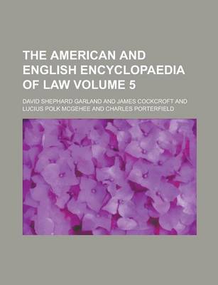 American and English Encyclopaedia of Law Volume 5 book