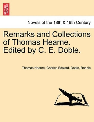 Remarks and Collections of Thomas Hearne. Edited by C. E. Doble. by Thomas Hearne