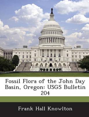 Fossil Flora of the John Day Basin, Oregon: Usgs Bulletin 204 book