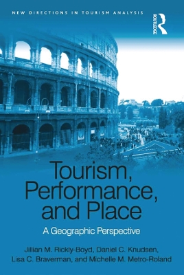 Tourism, Performance, and Place: A Geographic Perspective book
