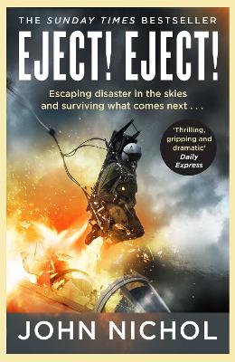 Eject! Eject!: Escaping disaster in the skies and surviving what comes next by John Nichol