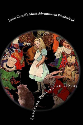 Lewis Carroll's Alice's Adventures in Wonderland by Lewis Carroll
