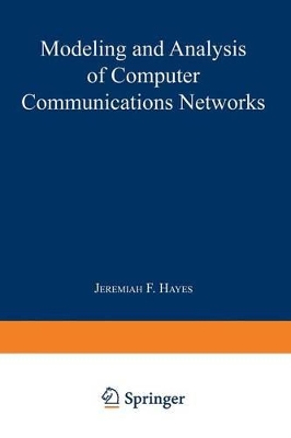 Modeling and Analysis of Computer Communications Networks by Jeremiah F. Hayes