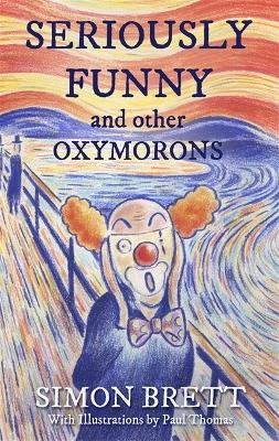 Seriously Funny, and Other Oxymorons book