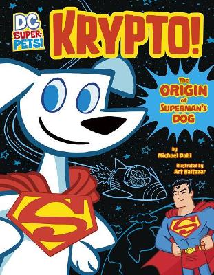Krypto: The Origin of Superman's Dog by Michael Dahl