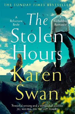 The Stolen Hours: Escape with an epic, romantic tale of forbidden love by Karen Swan