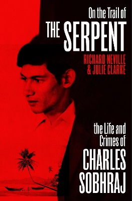 On the Trail of the Serpent: The True Story of the Killer who inspired the hit BBC drama book