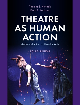 Theatre as Human Action: An Introduction to Theatre Arts by Thomas S. Hischak