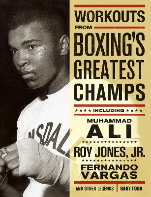 Workouts from Boxing's Greatest Champs by Gary Todd