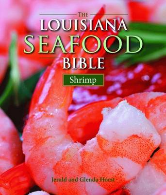 Louisiana Seafood Bible, The by Jerald Horst