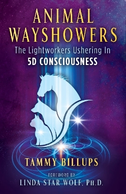 Animal Wayshowers: The Lightworkers Ushering In 5D Consciousness book